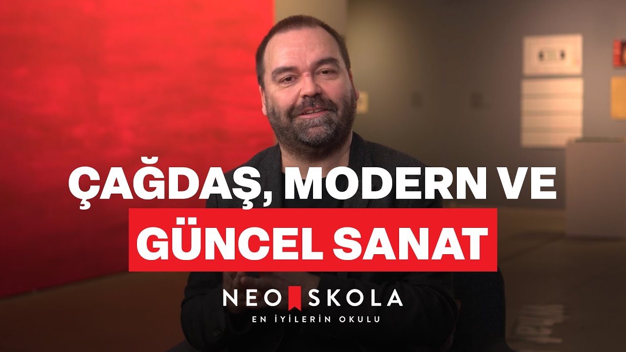 Çağdaş, Modern ve Güncel Sanat | Çağdaş Sanat Tarihi | Osman Erden | Neo Skola