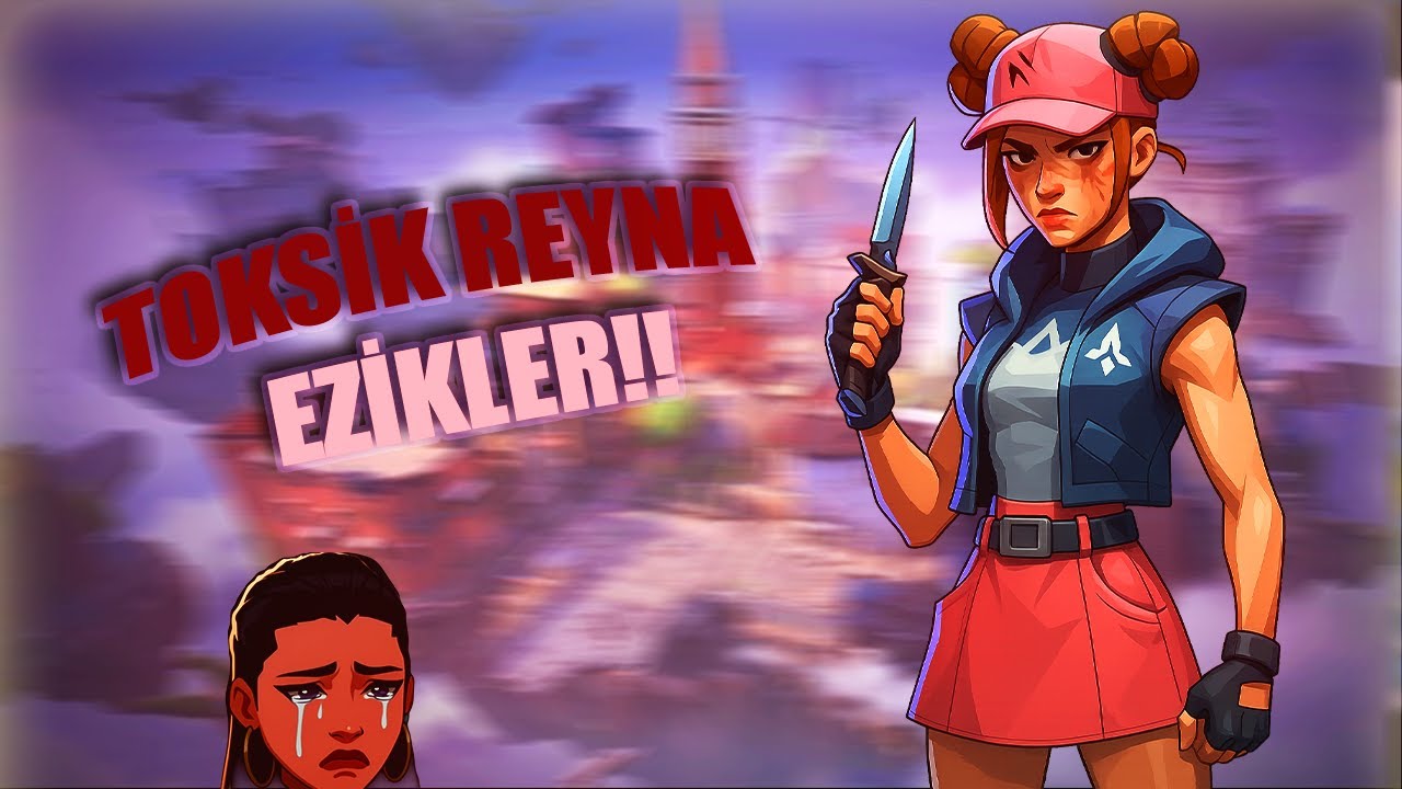 TOKSİK REYNA!! | VALORANT ÇOCUK SESİ!