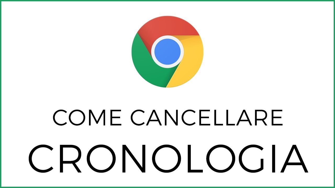 Come Eliminare la Cronologia da Google Chrome