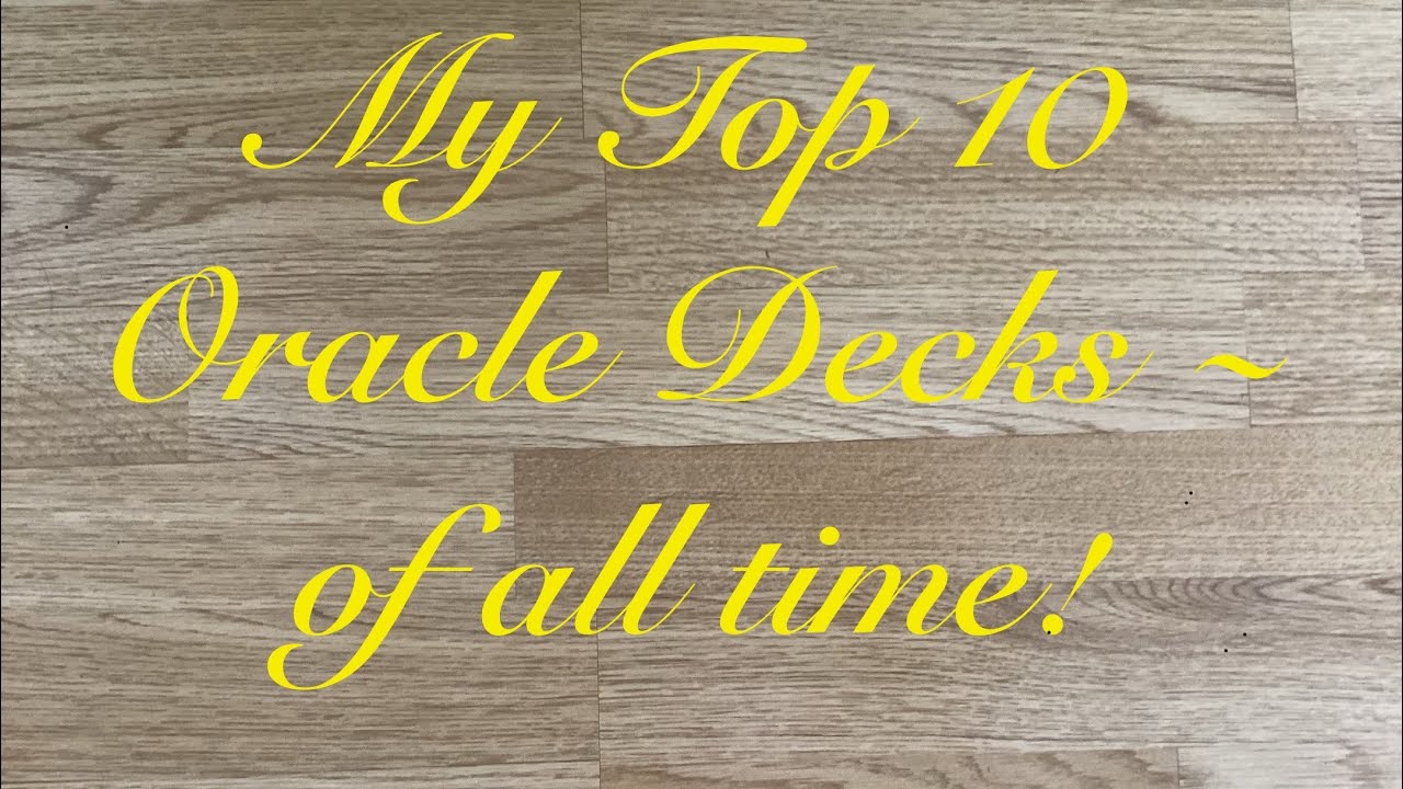 My Top 10 Oracle Decks - of all time! ~ VR to @The_Hermits_Cave