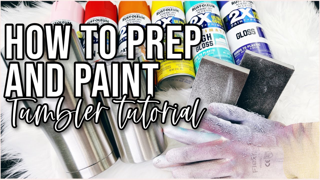 How to Prep and Paint Tumblers