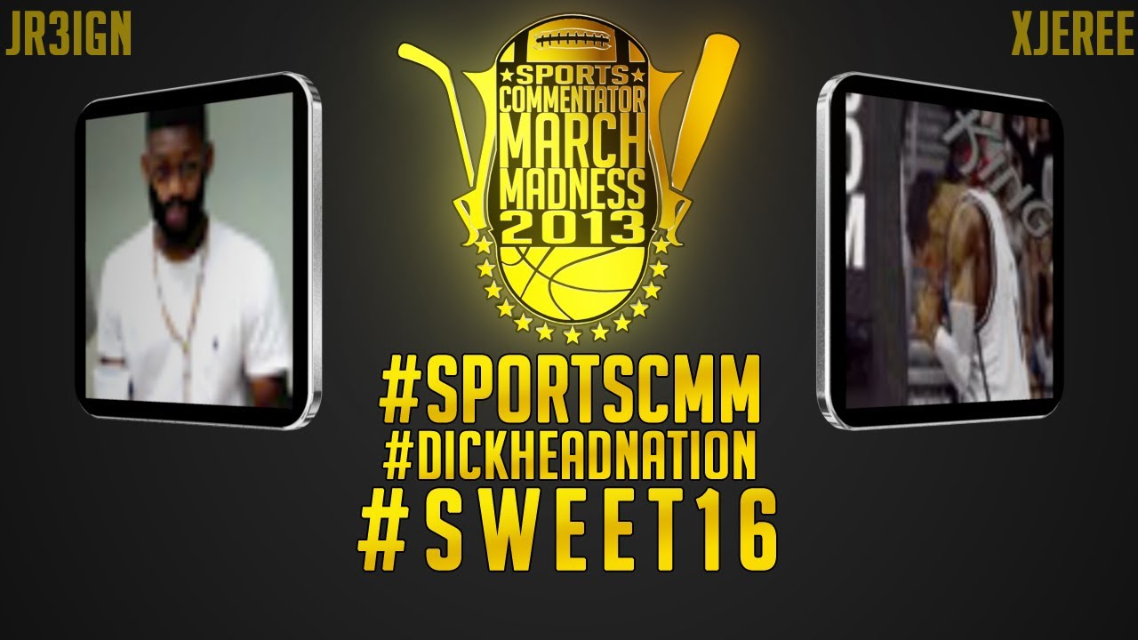 2013 Sports Commentator March Madness - #9 JR3iGN VS #5 xJeRee | #DHN Sweet 16 | iPodKingCarter