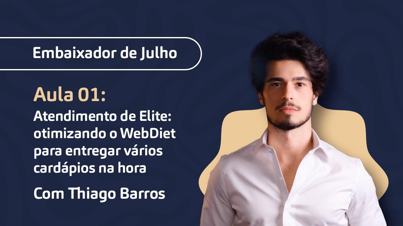 Aula 01: Otimizando o WebDiet, com o Embaixador, Thiago Barros