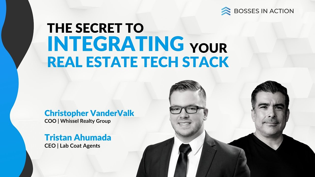 Integrating your Real Estate Tech Stack with Chris VanderValk | Bosses in Action