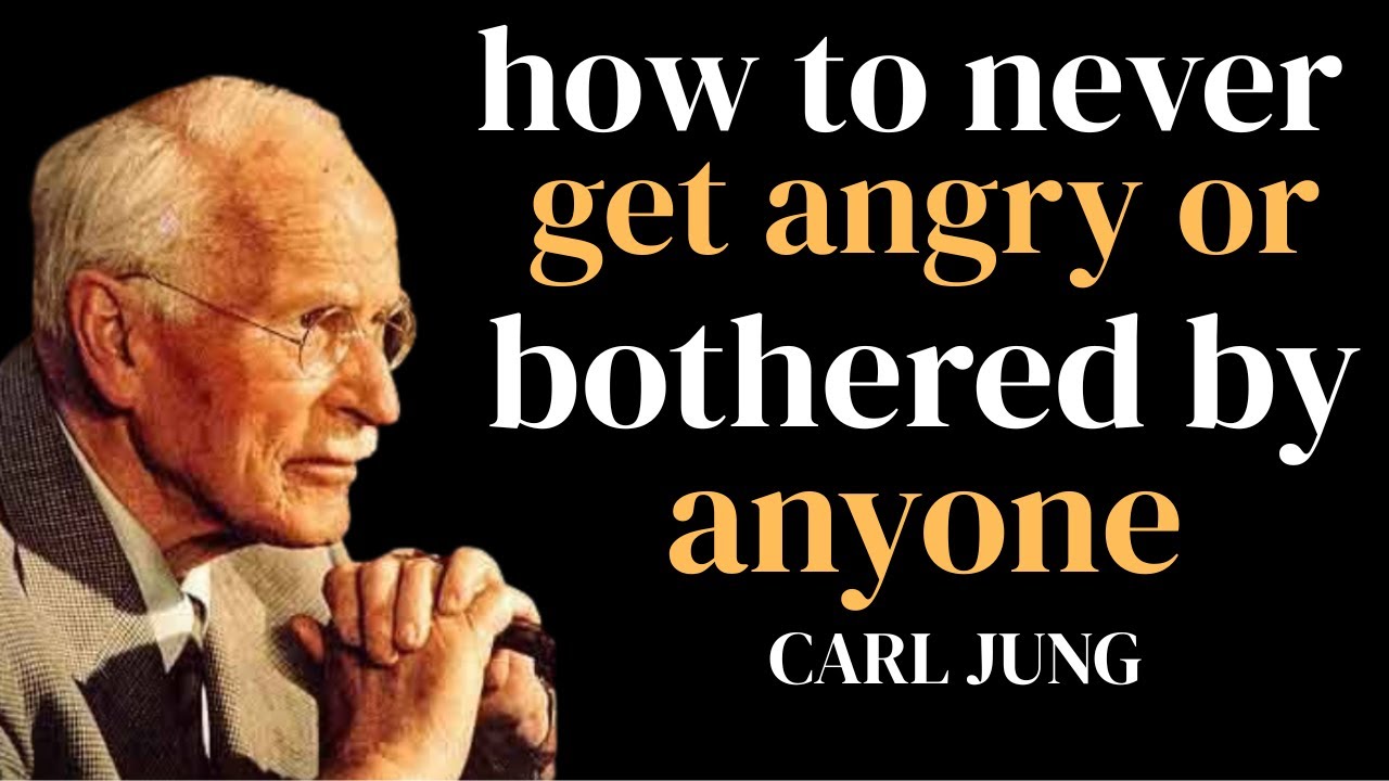 How To Never Get Angry or Bothered By Anyone | carljung