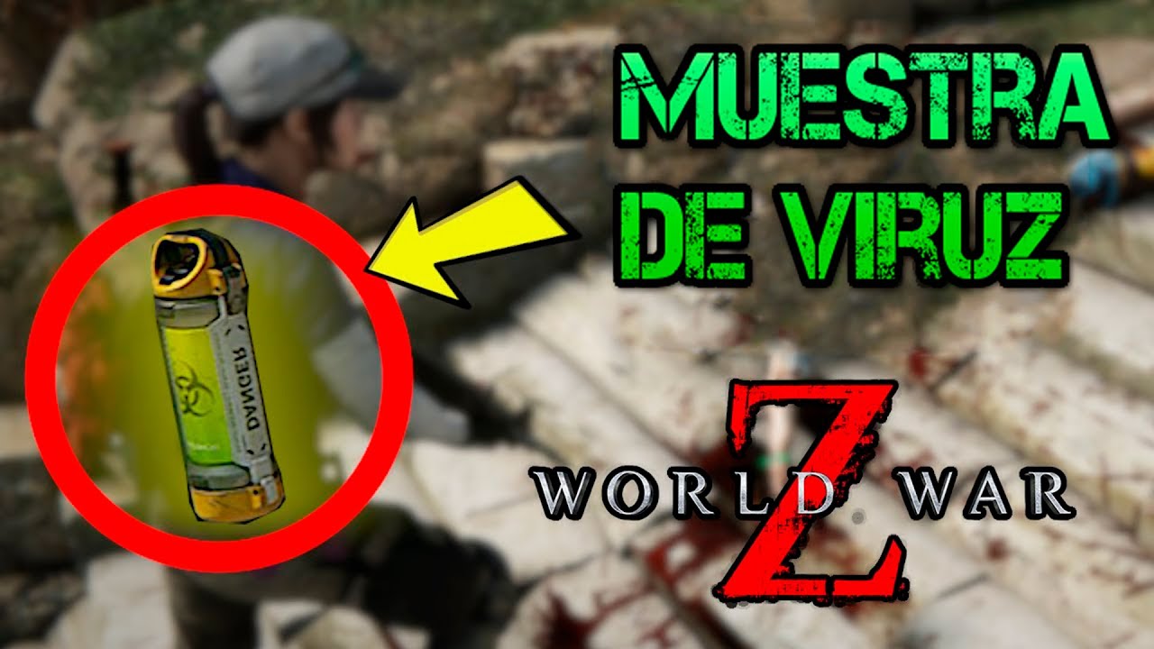 World War Z - Muestras de Viruz 2.0 (Ubicaciones y Explicacion)