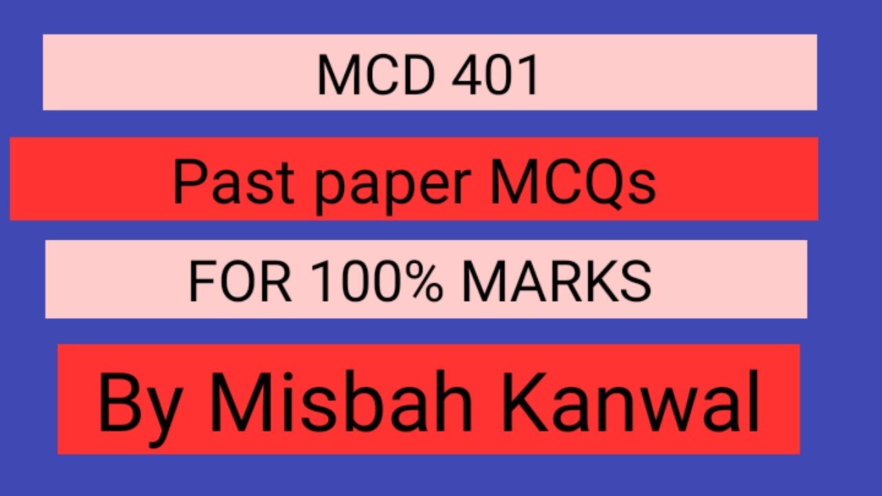 MCD 401 mcqs past paper by Misbah Kanwal