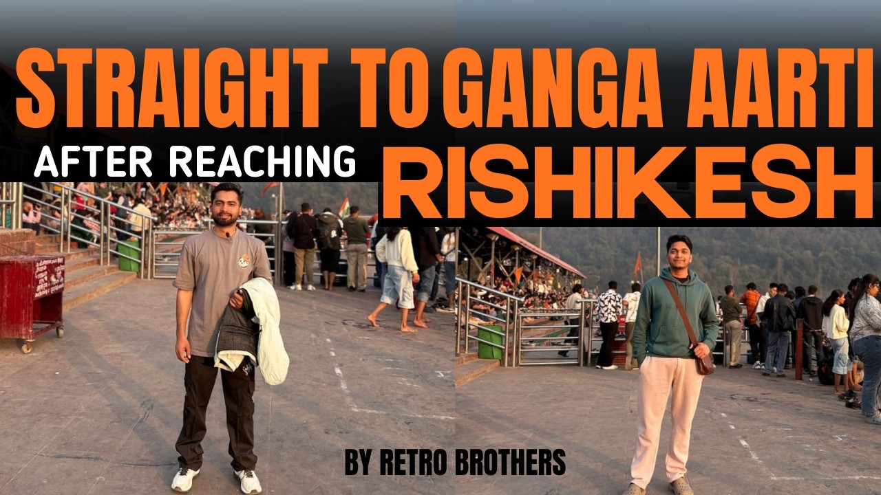 Straight To Ganga Aarti After Reaching Rishikesh || By Retro Brothers