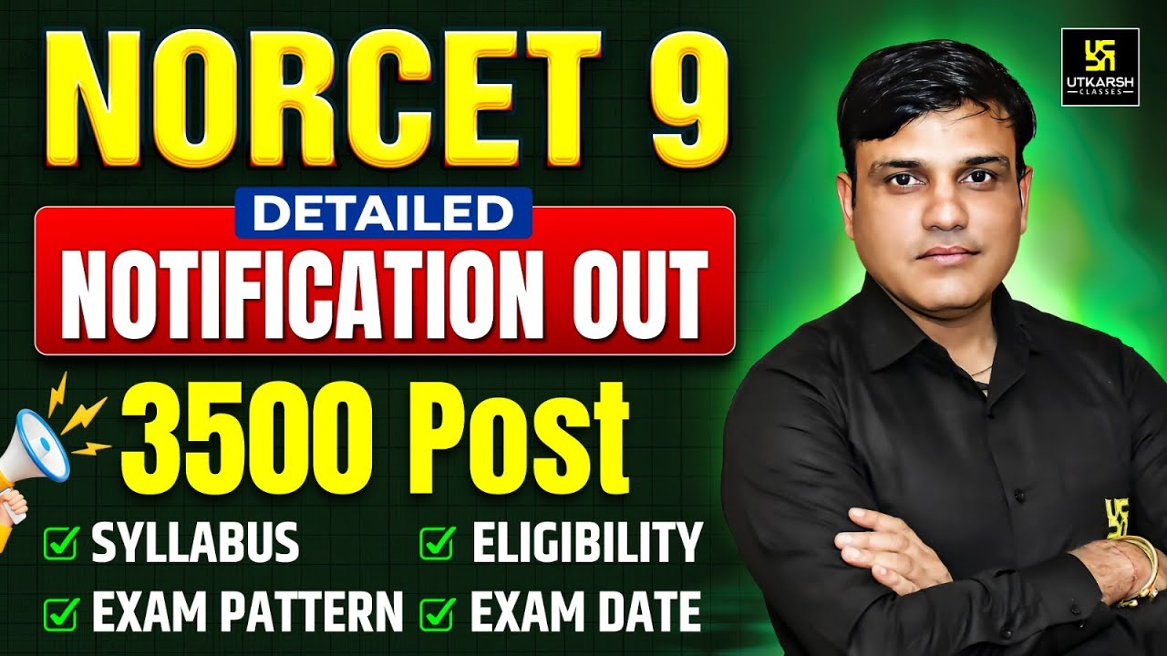 NORCET 9 Detailed Notification Out 🔥 | 3500 Posts  | NORCET 9 Application Form 2025