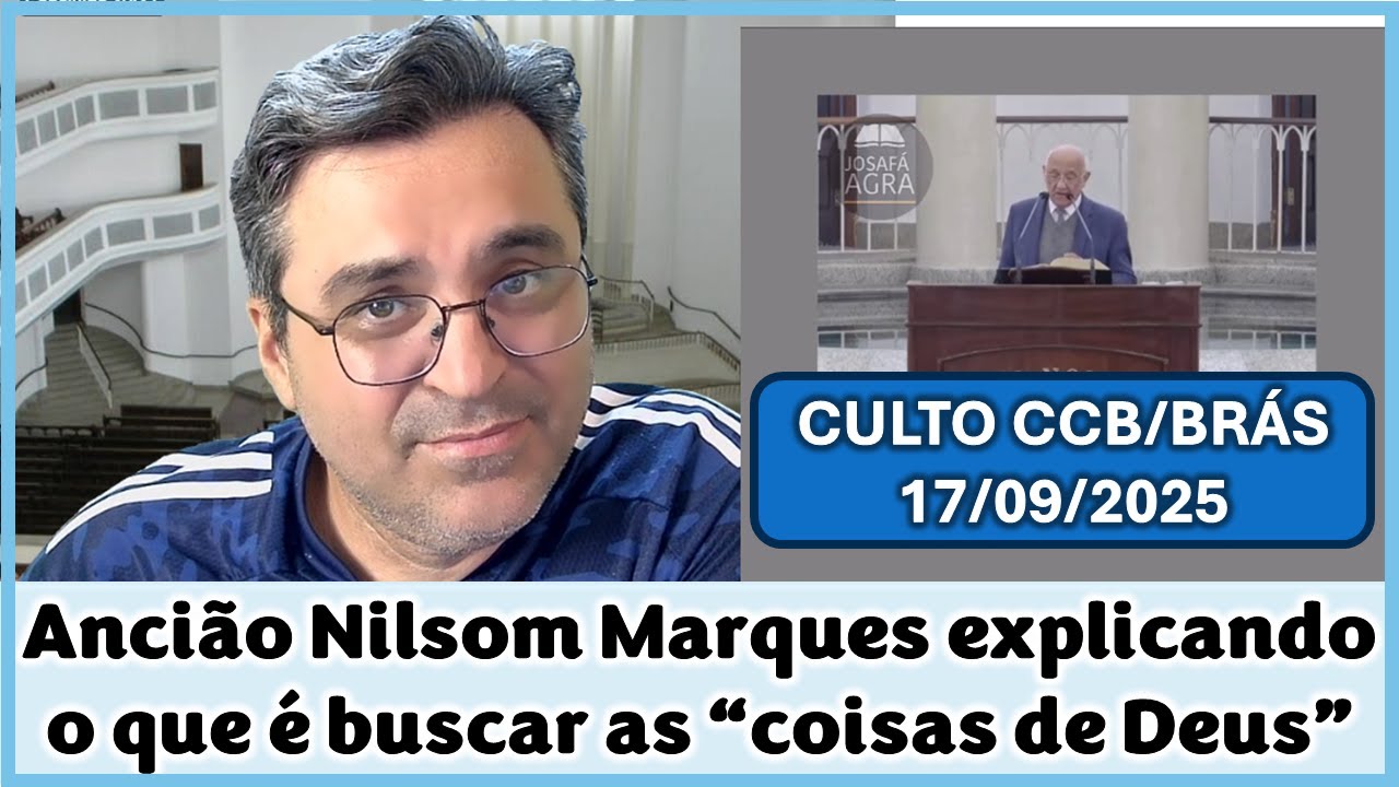 Ancião Explicando o que é buscar as coisas de Deus - Culto CCB 17/09/2025 - Ancião Nilson Marques