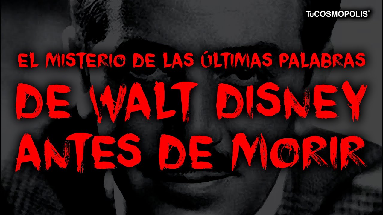 El MISTERIO de las &Uacute;LTIMAS PALABRAS de WALT DISNEY ANTES de MOR...