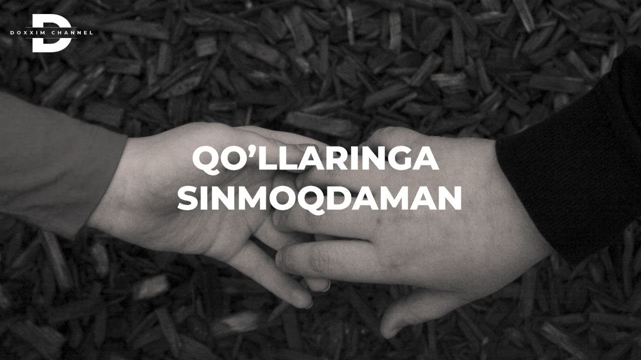 Qo'llaringda sinmoqdaman | DOXXIM