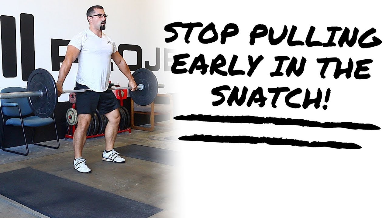 Stop Pulling Early in the Snatch