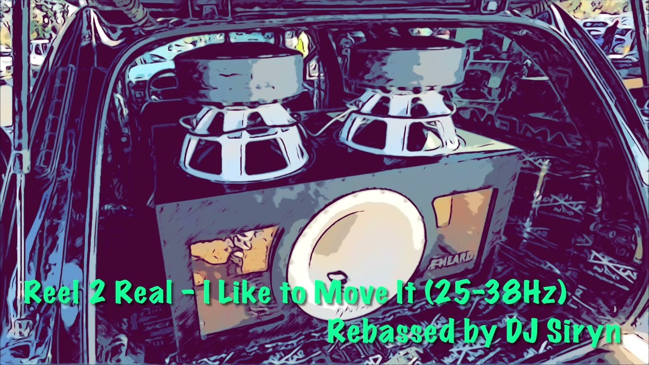 Reel 2 Real - I Like to Move It (25-38Hz) Rebassed by DJ Siryn