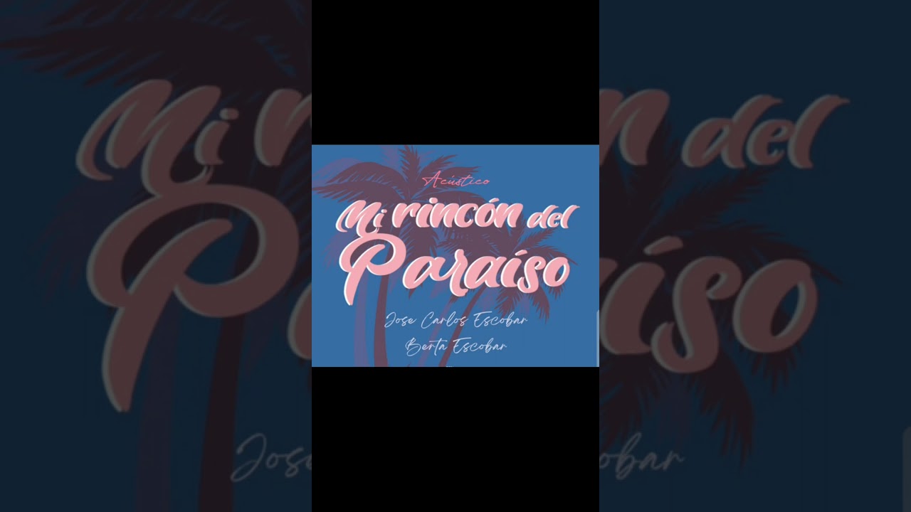 Mi rinc&oacute;n del para&iacute;so | Jose Carlos Escobar y Berta Escobar | Ac&uacute;stico. SECCI&Oacute;N IN&Eacute;DITOS.