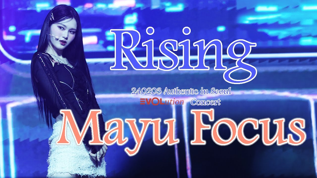 [4K]240203 tripleS 마유 Mayu まゆ Rising Authentic In Seoul EVOLution  트리플에스 에볼루션 직캠