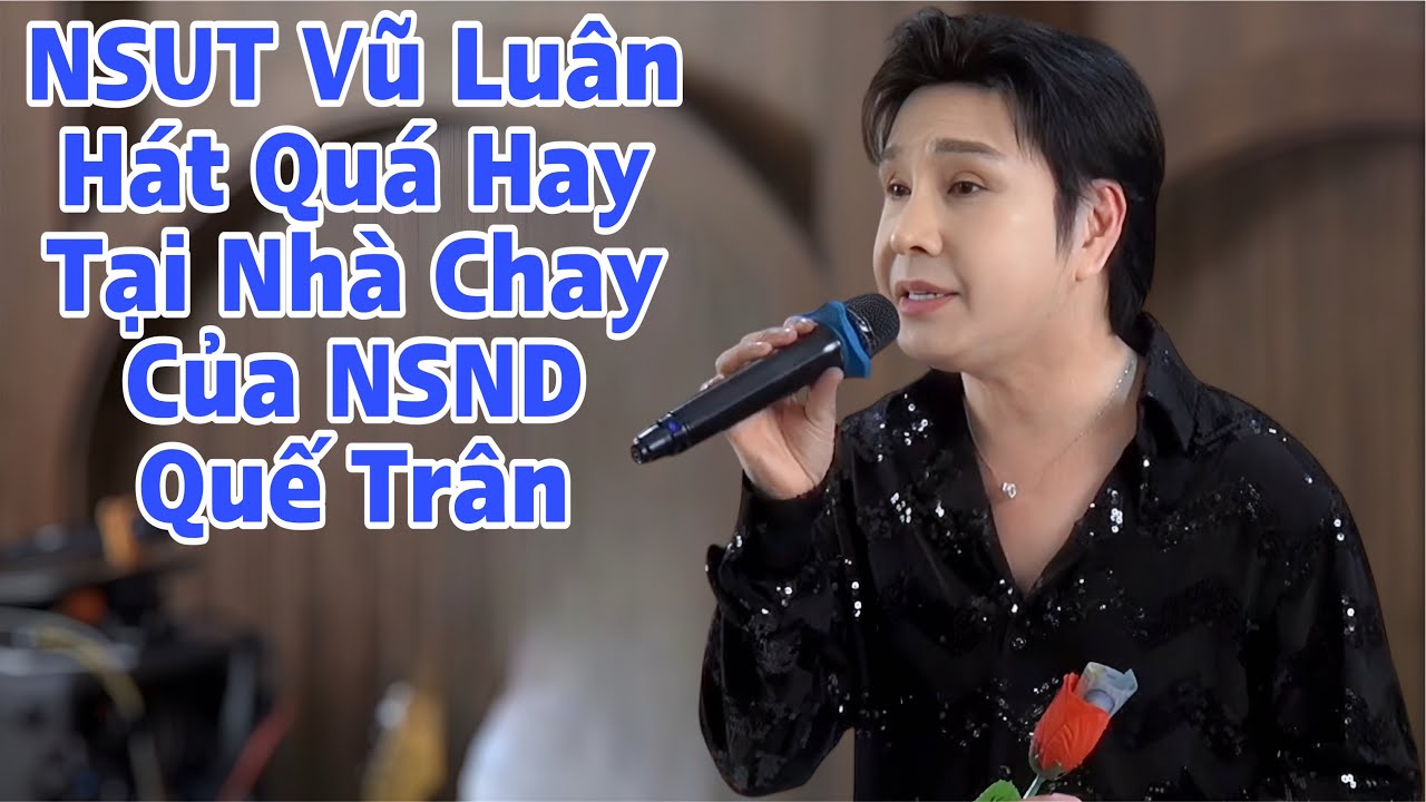 NSUT Vũ Luân Giọng Hát Cực Hay Không Hổ Danh Là Truyền Nhân Của Cố NSUT Vũ Linh 