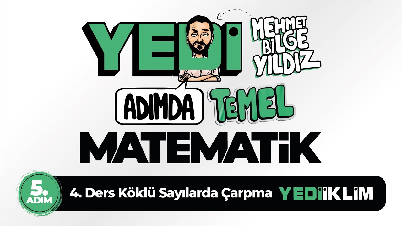 Yedi Adımda Temel Matematik (Tyt-Kpss-Ales-Dgs) 5. Adım 4. Ders Köklü Sayılarda Çarpma
