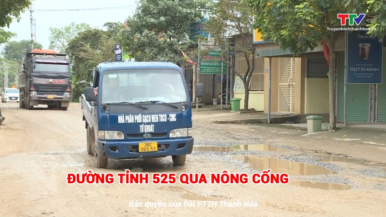 Đến bao giờ tuyến đường tỉnh 525, đoạn qua huyện Nông Cống  được hoàn trả, nâng cấp