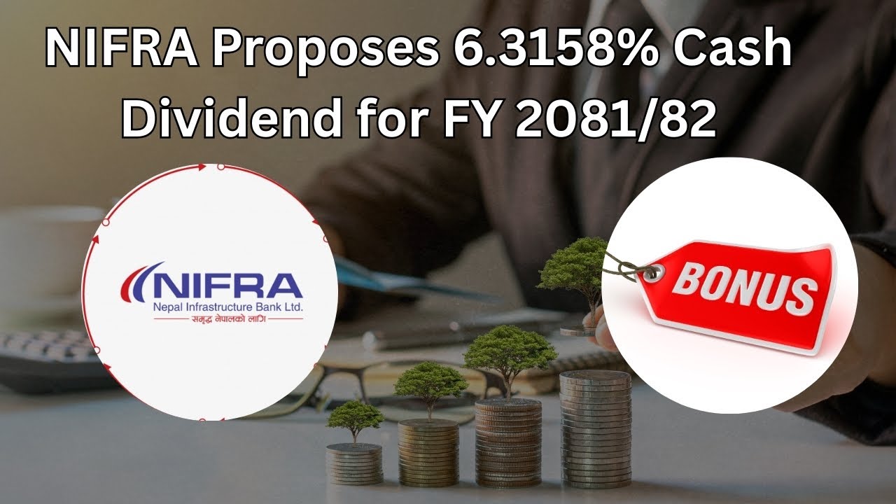 NIFRA Proposes 6 3158% Cash Dividend for FY 2081  82