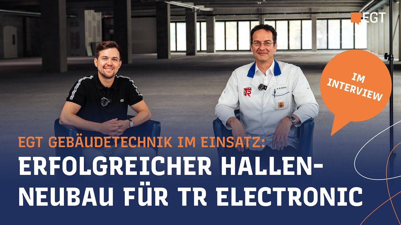 EGT Geb&auml;udetechnik im Einsatz &ndash; Im Interview: Erfolgreicher Hallen-Neubau f&uuml;r TR Electronic