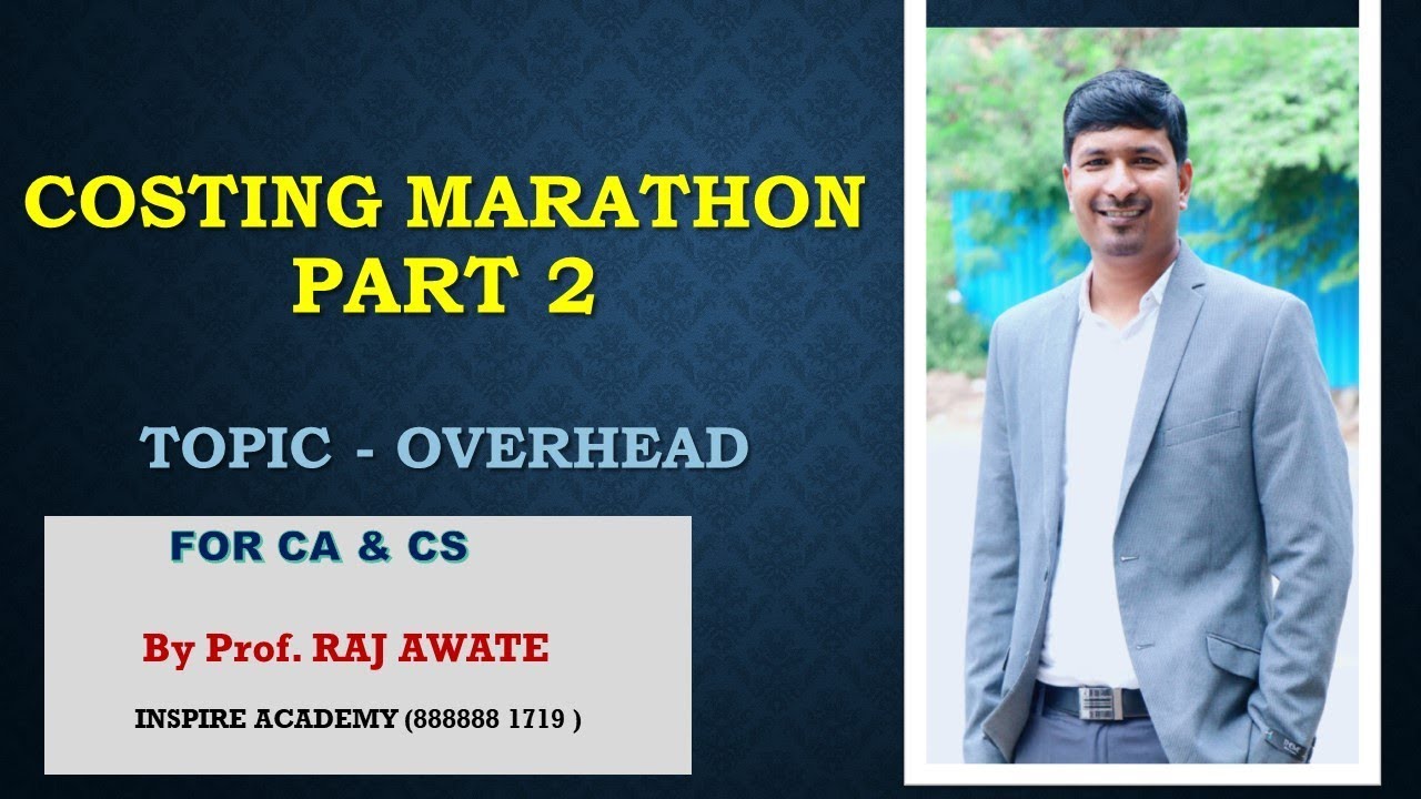 COSTING MARATHON part 2 ( For CA & CS )OVERHEAD  by RAJ AWATE