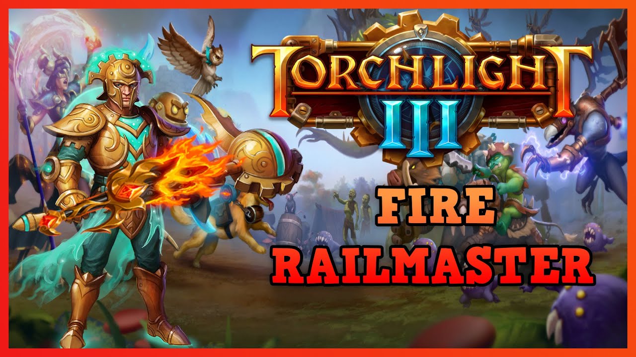 Torchlight 3 Railmaster Flaming Destroyer Guide
