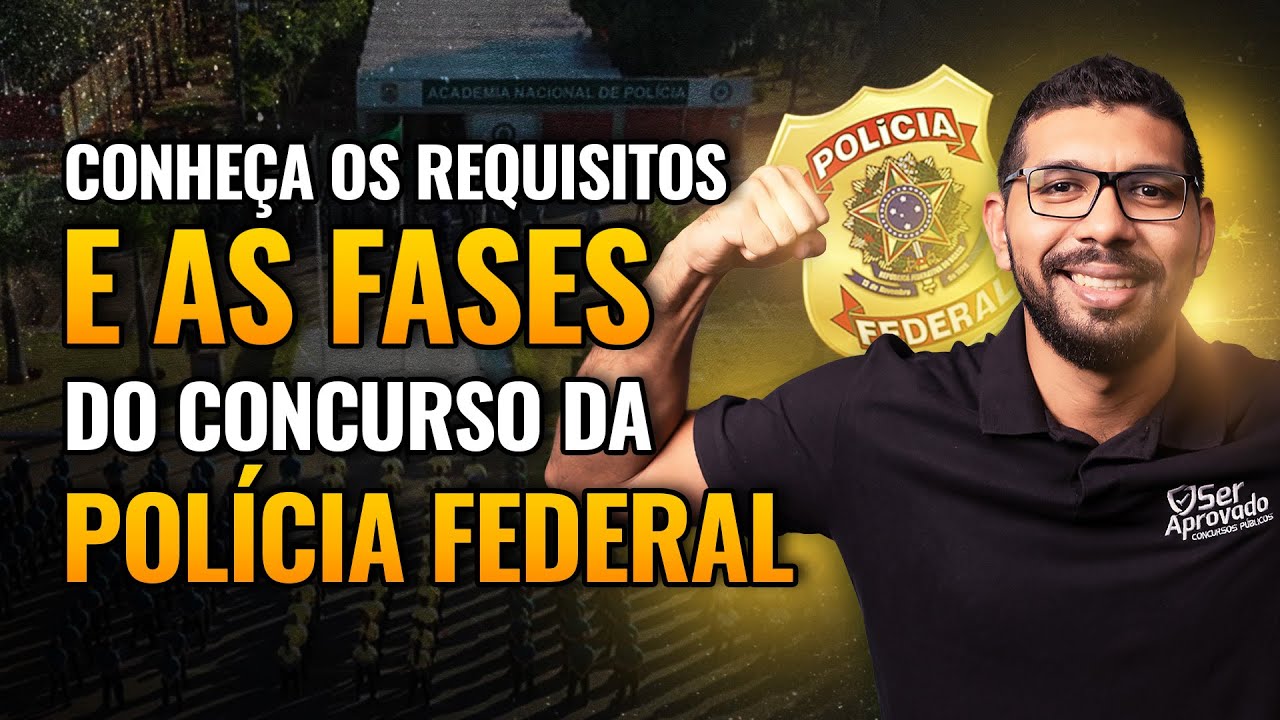 PF 2024: Quais os Requisitos e Fases do Concursos da POL&Iacute;CIA FEDERAL?!