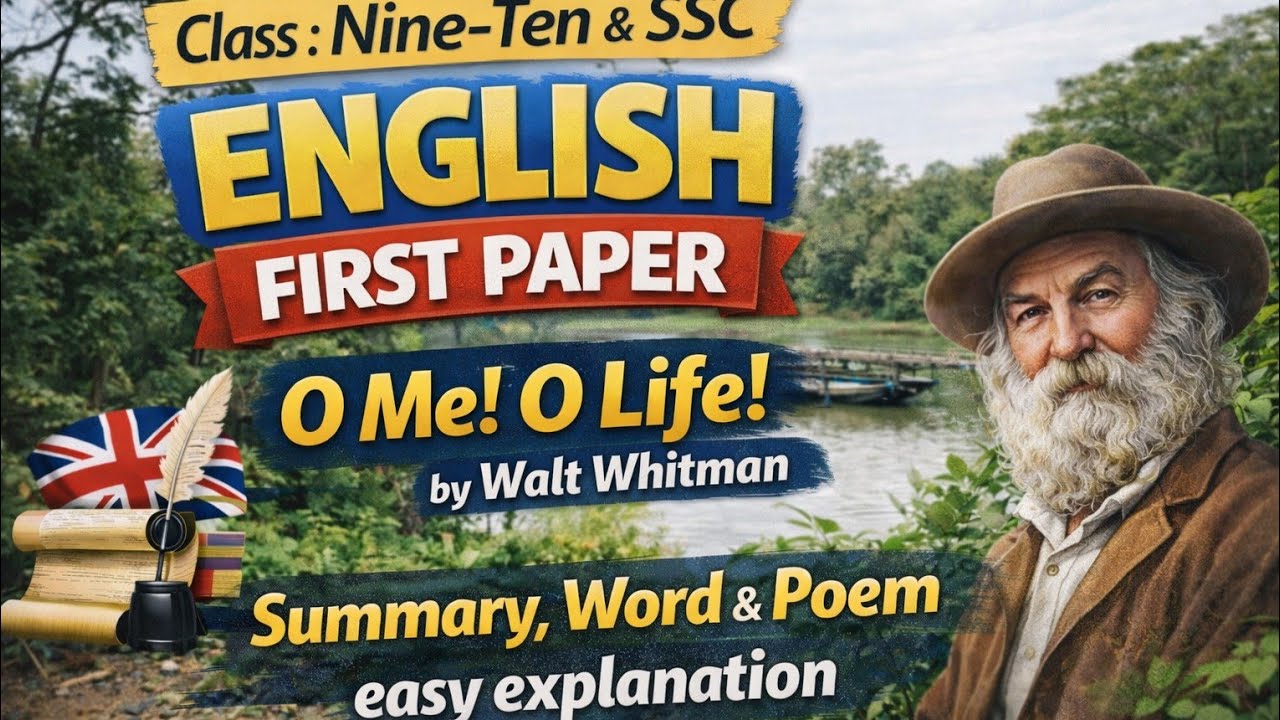O Me! O Life!  by Walt Whitman ||Class : Nine -Ten & SSC English First Paper||Summary,Word& Poem exp