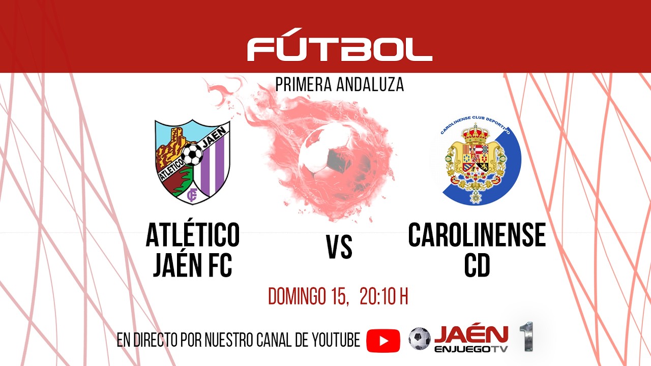 📺DIRECTO TV | FÚTBOL | Atlético de Jaén FC - Carolinense CD. Domingo 15, 20:10 h