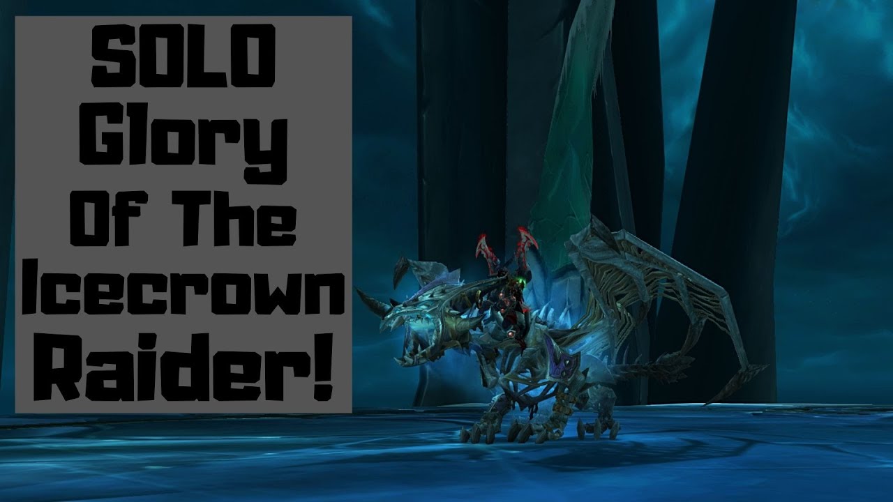 How to Solo Glory of the Icecrown Raider 10 and 25 player!