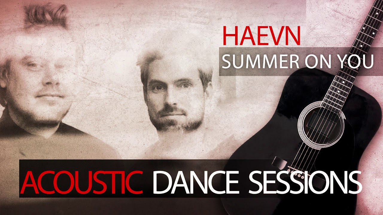 HAEVN - Summer On You (Acoustic Dance Sessions)