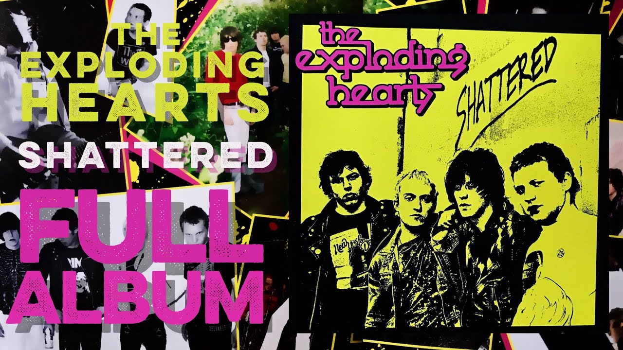 THE EXPLODING HEARTS: Shattered (Full Album) (2006) High Definition Quality HD (Full LP)