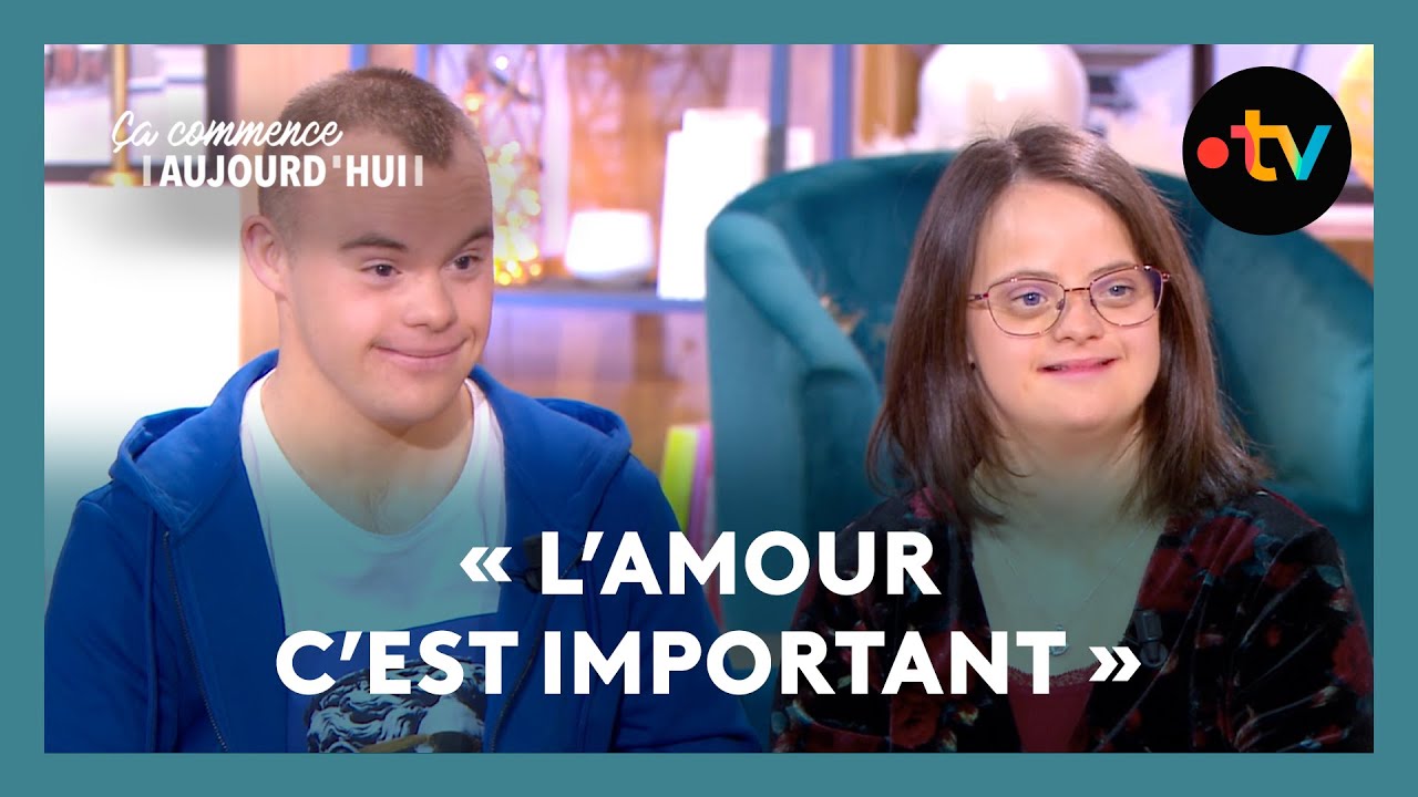 Trisomie 21 : l'amour au-delà du handicap - Ça commence aujourd'hui