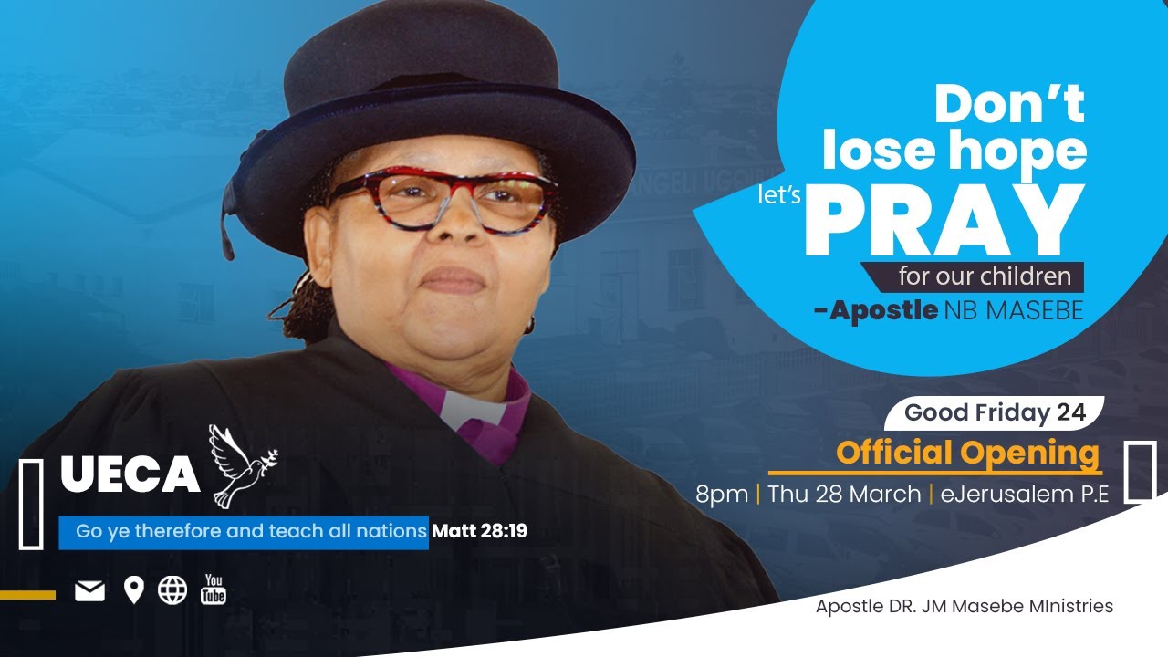 Good Friday 24 | Official Opening | Apostle NB Masebe
