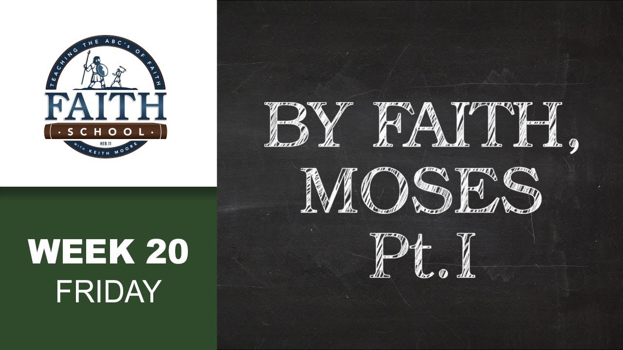 Friday - By Faith, Moses - Pt. I