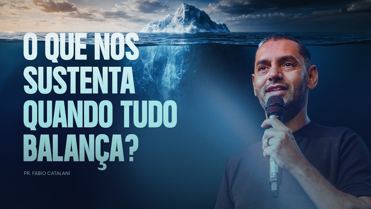 O QUE NOS SUSTENTA QUANDO TUDO BALAN&Ccedil;A? // Pr. F&aacute;bio Catalani