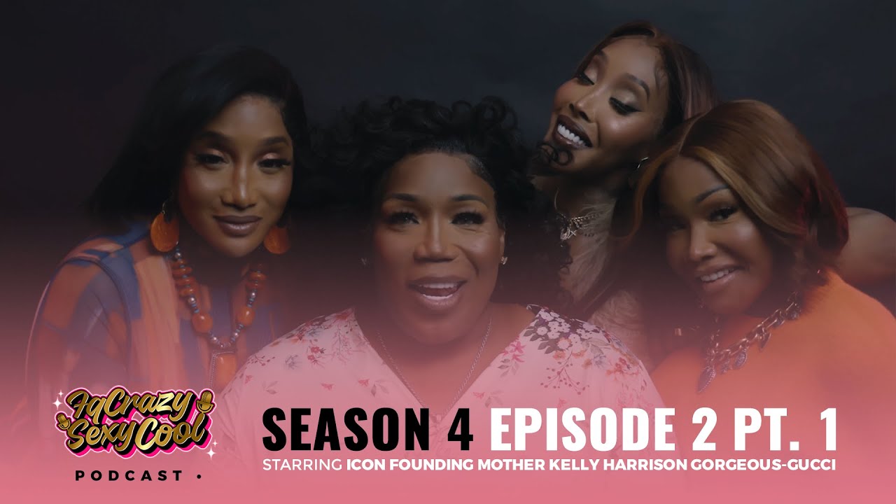 FQ CRAZY SEXY COOL SEASON 4 EP 2 pt 1 | Special Guest The Iconic Kelly Gorgeous Gucci