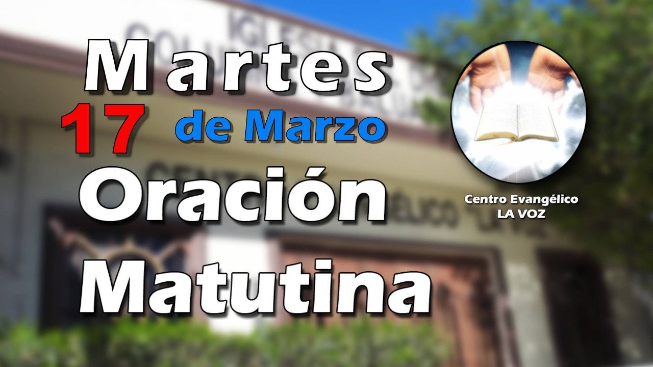 Oración matutina 17 de Marzo 2026