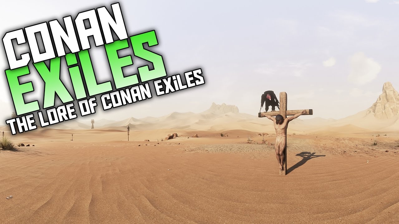 Conan Exiles - The World and Lore Of Conan Exiles - Conan Exiles Lore