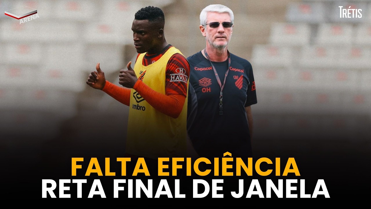 O ATHLETICO PRECISA CONVERTER MAIS CHANCES EM GOL! RETA FINAL DE JANELA!