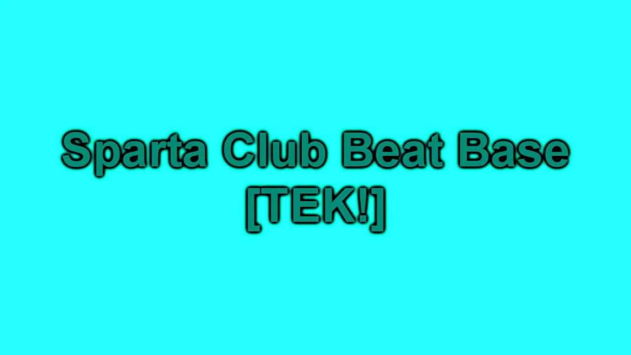 [EPIC WARNING!] Sparta Club Beat Base [TEK!]