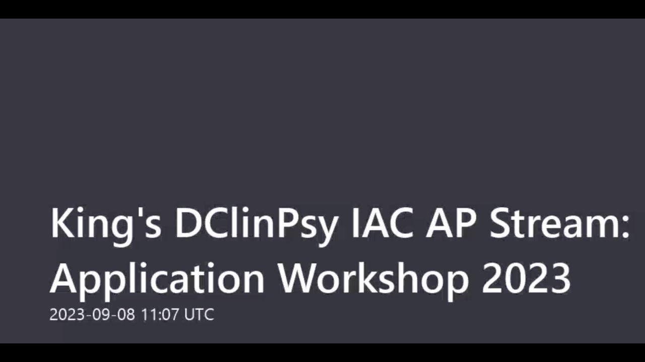 King's DClinPsy IAC Aspiring Psychologist Stream - DClinPsy Application Workshop 2023
