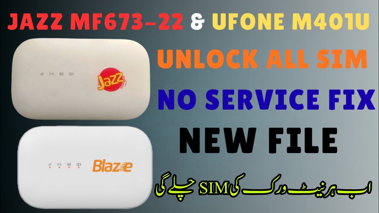 Jazz MF677-22 And Ufone Blaze M401U Unlock All Network ✅ | MF673-22 No Service Fix ✅ | New File 