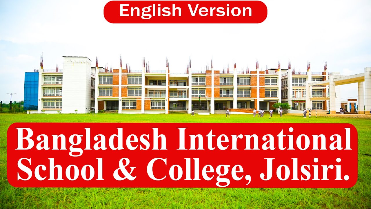 Bangladesh International School & College ।। বিশ্বমানের ইংরেজি ভার্সন স্কুল।। Jolshiri Abashon ।।