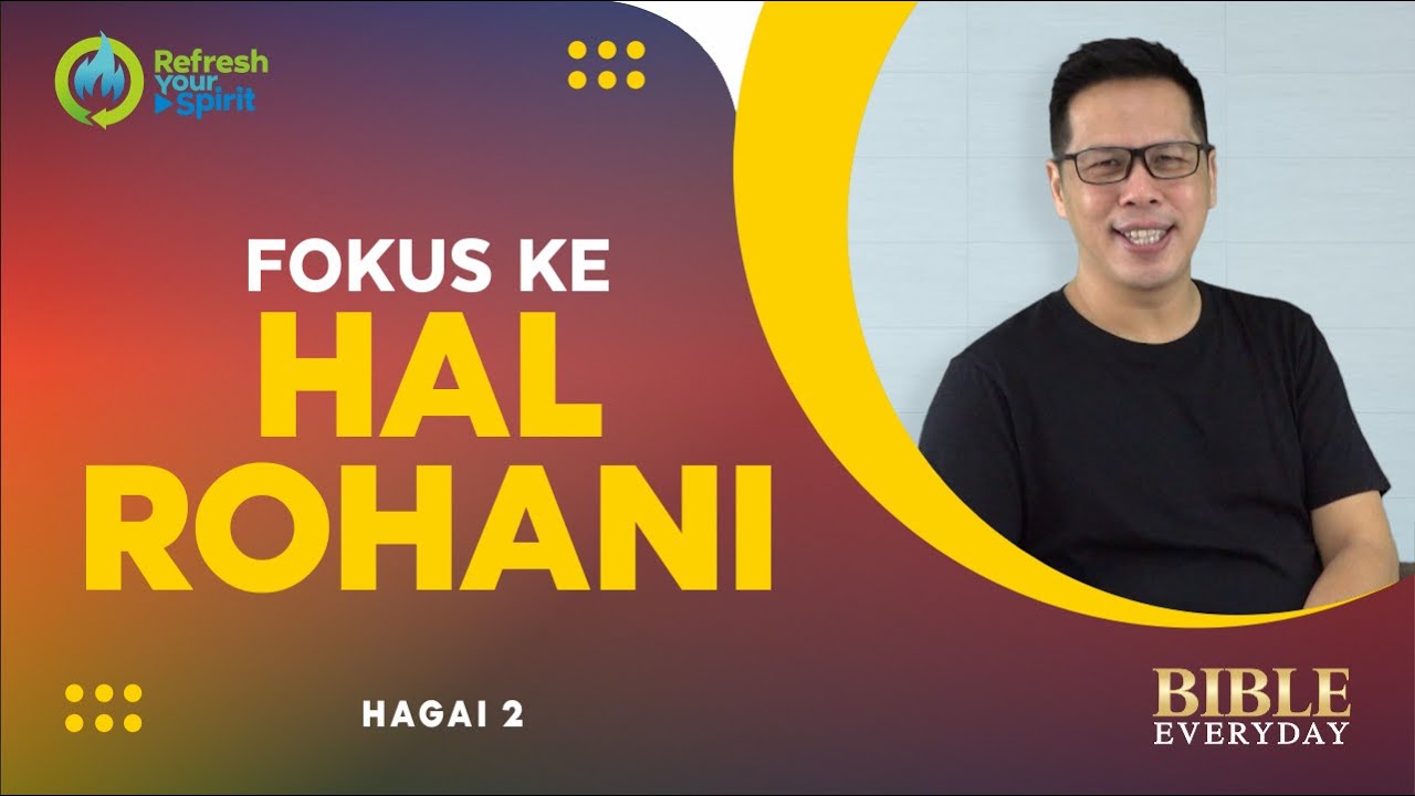 Fokus ke Hal Rohani (Hagai 2) - Petrus Kwik  |  BIBLE EVERY DAY