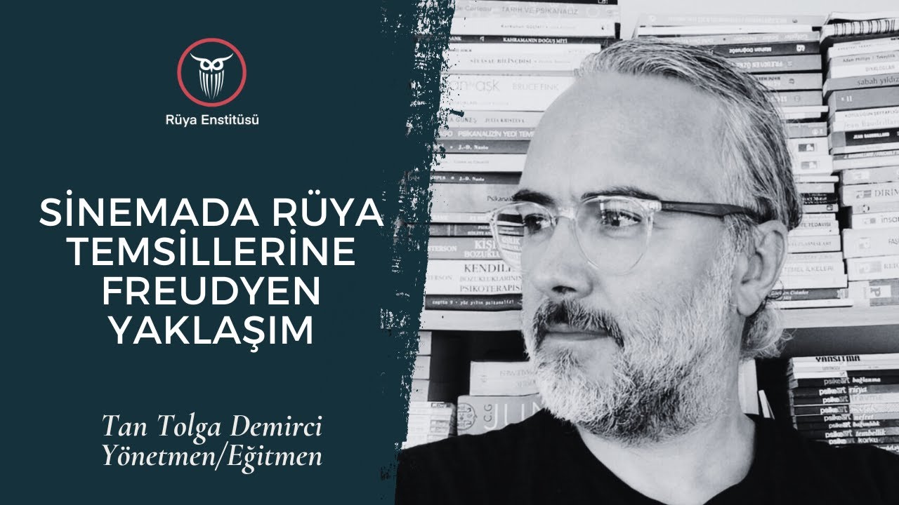 Sinemada Rüya Temsillerine Freud’yen Yaklaşım | Tan Tolga Demirci