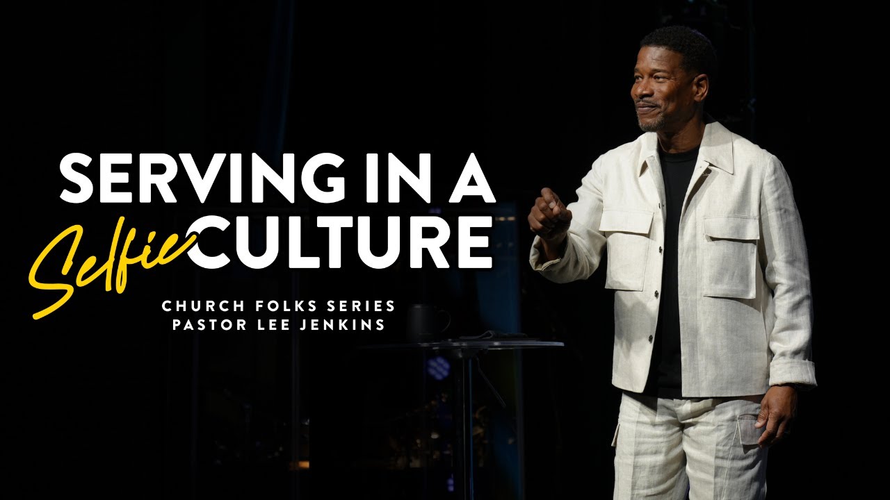 Serving In A Selfie Culture | Eagles Nest Church