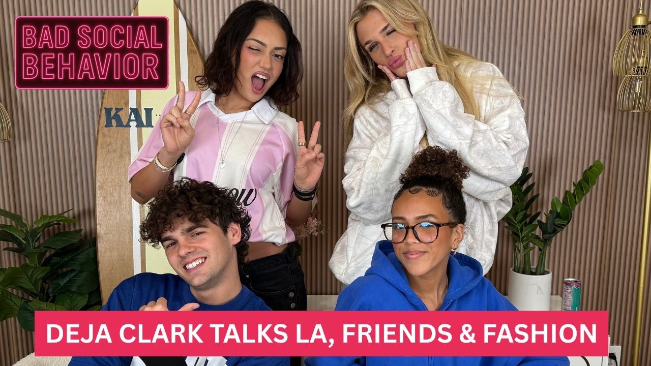 Deja Clark Talks LA, Friends and Fashion!  | Bad Social Behavior