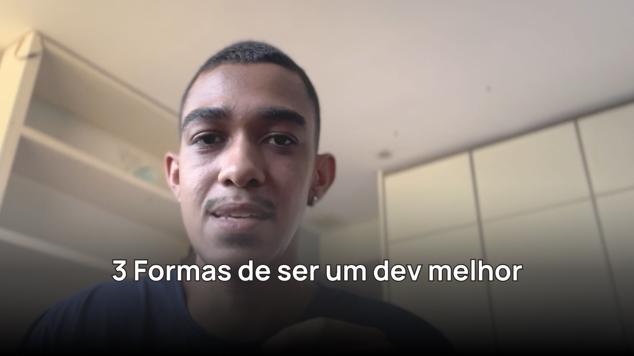 3 Formas de ser um dev melhor